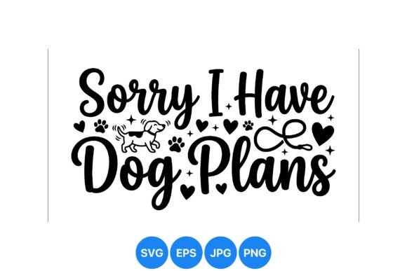 Sorry I Have Dog Plans Svg Review